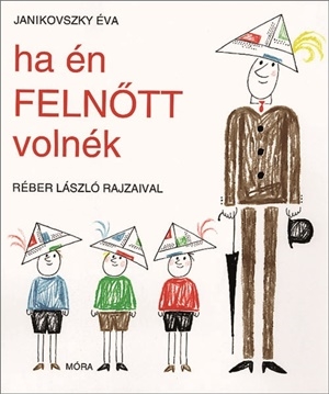 Ha én felnőtt volnék