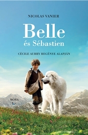 Belle és Sébastien - C. Aubry regényének izgalmas átdolgozása