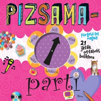 Pizsamaparti - Pörgesd fel magad! 21 játék ottalvós bulikhoz