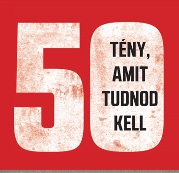 50 tény, amit tudnod kell