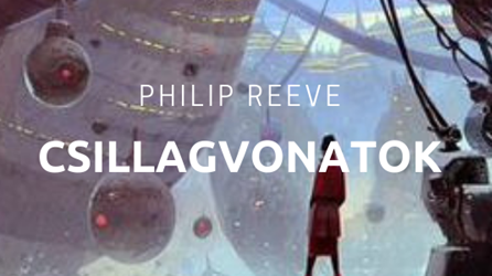Értékelés #15 - Philip Reeve: Csillagvonatok