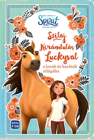 Szilaj – Kirándulás Luckyval a lovak és barátok világába