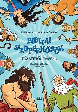 Miklya Luzsányi Mónika: Bibliai szuperhősök