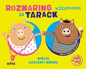 Miklya Luzsányi Mónika: Rozmaring és Tarack közlekedik