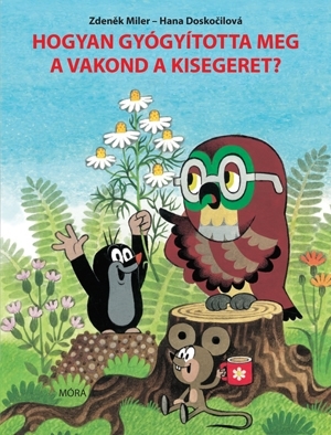 Hogyan gyógyította meg a vakond a kisegeret