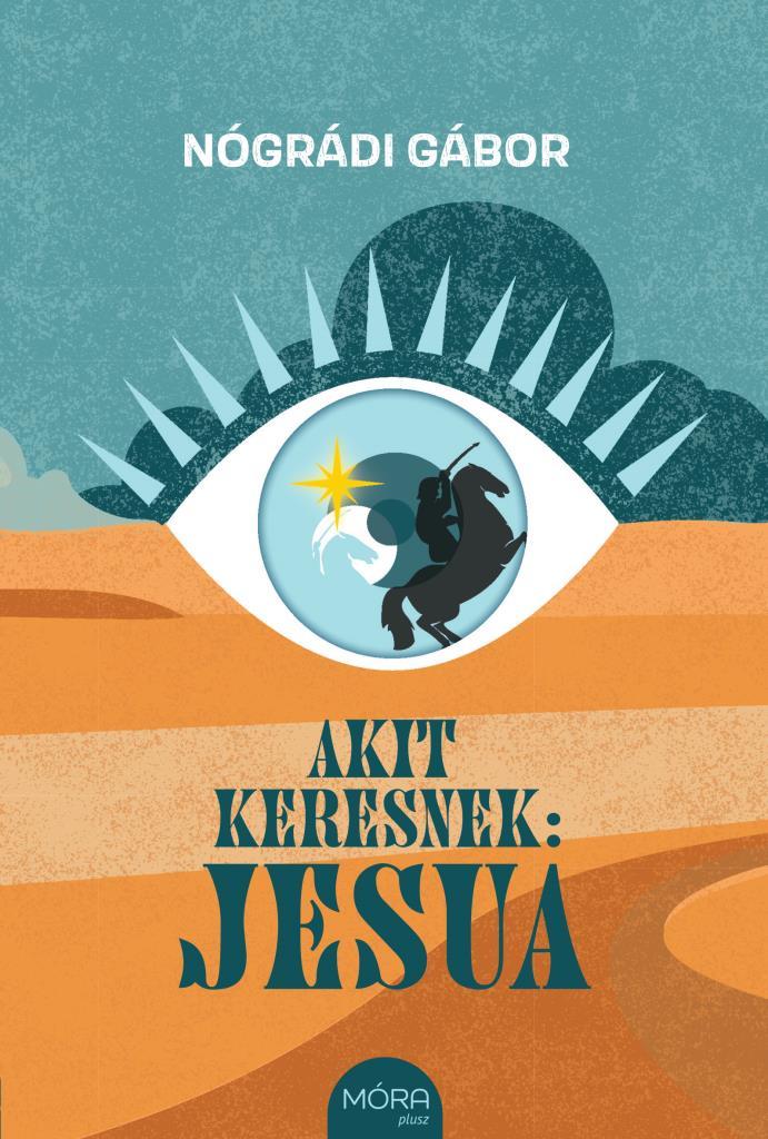 Nógrádi Gábor: Akit keresnek: Jesua