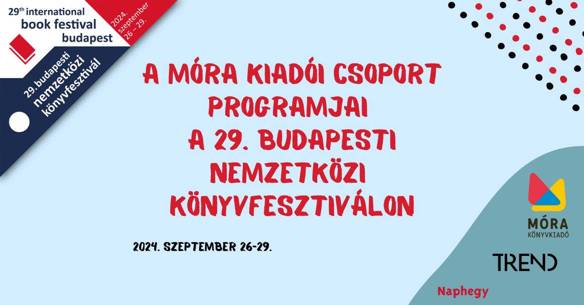 A Móra Kiadói Csoport programjai a 29. Budapesti Nemzetközi Könyvfesztiválon