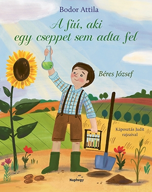 A fiú, aki cseppet sem adta fel - Béres József