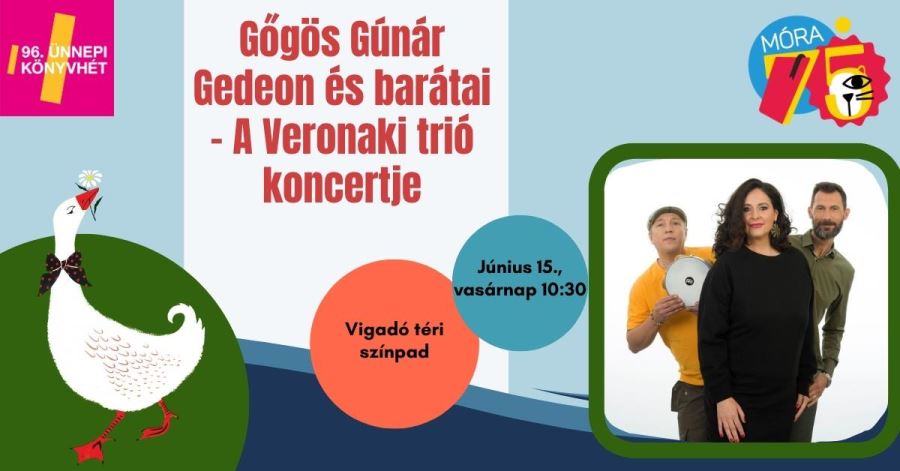 Gőgös Gúnár Gedeon és barátai – A Veronaki trió koncertje