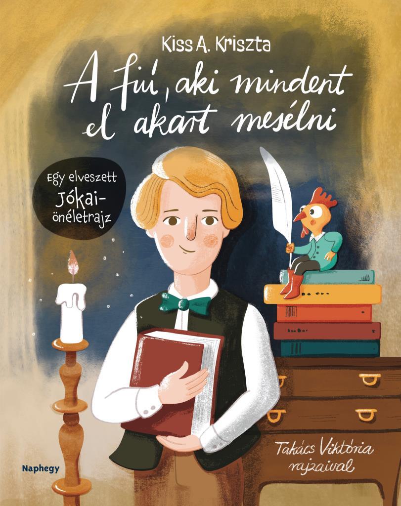 Kiss A. Kriszta: A fiú, aki mindent el akart mesélni