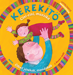 Kerekítő. Cici-cini, muzsika