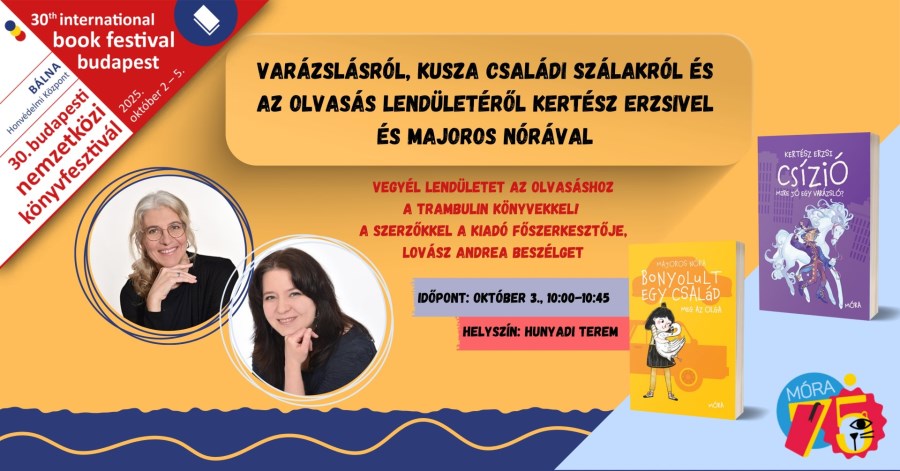 Varázslásról, kusza családi szálakról és az olvasás lendületéről Kertész Erzsivel és Majoros Nórával