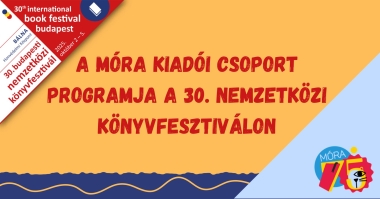 A Móra Kiadói Csoport programjai a 30. Budapesti Nemzetközi Könyvfesztiválon