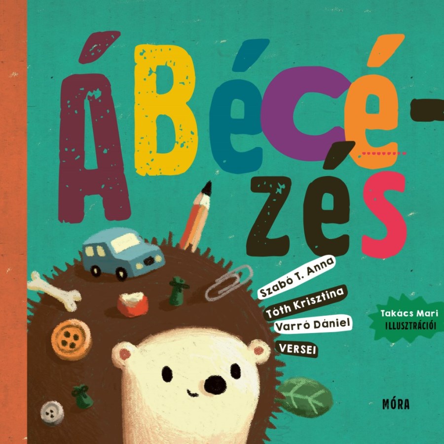 Szabó T. Anna,Tóth Krisztina,Varró Dániel: Ábécézés