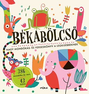 Békabölcső. Nagy mondókás- és verseskönyv a legkisebbeknek