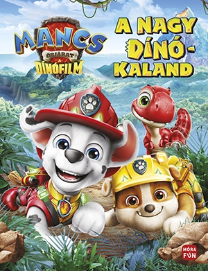 Mancs Őrjárat. A dinófilm – A nagy dinókaland