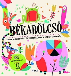 Békabölcső. Nagy mondókás- és verseskönyv a legkisebbeknek