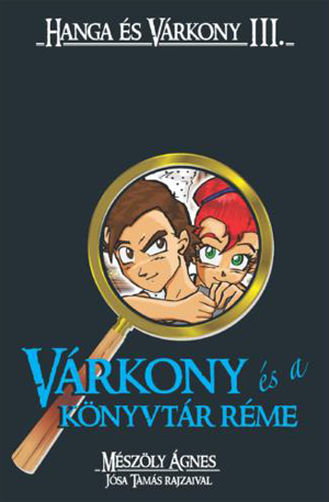 HANGA ÉS VÁRKONY III. - Várkony és a könyvtár réme